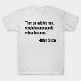 Invisible Man Quote | Ralph Ellison | Black Lives | African American T-Shirt